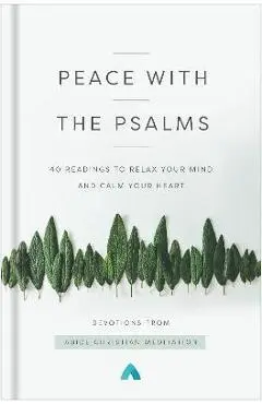 Peace with the Psalms: 40 Readings to Relax Your Mind and Calm Your Heart - Abide Christian Meditation