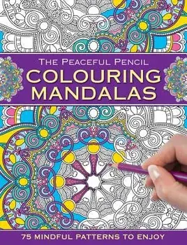 Peaceful Pencil: Colouring Mandalas. 75 Mindful Patterns to Enjoy, Paperback/***