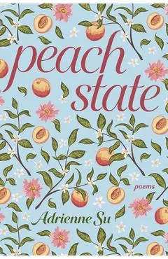 Peach State: Poems - Adrienne Su