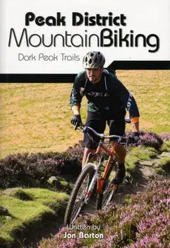 Peak District Mountain Biking. Dark Peak Trails, Paperback/Jon Barton
