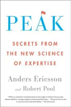 Peak: Secrets from the New Science of Expertise, Paperback/Anders Ericsson