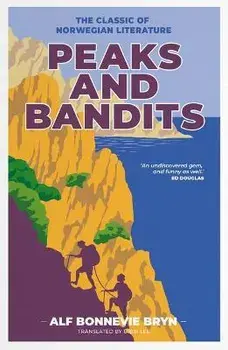 Peaks and Bandits. The classic of Norwegian literature, Paperback/Alf Bonnevie Bryn
