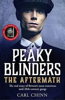Peaky Blinders: The Aftermath. The real story behind the next generation of British gangsters, Paperback/Carl Chinn
