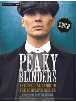 Peaky Blinders. The Official Guide to the Complete Series, Hardback/Peaky Blinders