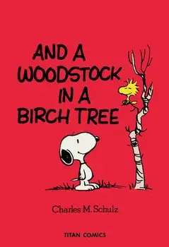 Peanuts: And A Woodstock In A Birch Tree, Paperback/Charles M. Schulz