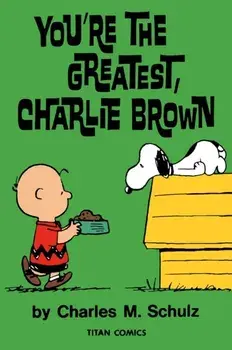 Peanuts: You're the Greatest Charlie Brown, Paperback/Charles M Schulz