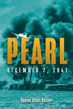 Pearl. December 7, 1941, Paperback/Daniel Allen Butler