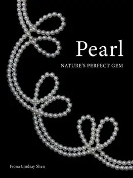 Pearl. Nature's Perfect Gem, Hardback/Fiona Lindsay Shen