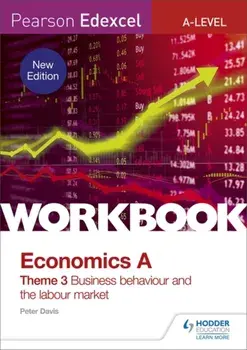 Pearson Edexcel A-Level Economics Theme 3 Workbook: Business behaviour and the labour market, Paperback/Peter Davis
