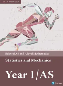 Pearson Edexcel AS and A level Mathematics Statistics & Mechanics Year 1/AS Textbook + e-book/J. Nicholson