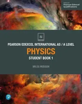 Pearson Edexcel International AS Level Physics Student Book/Miles Hudson