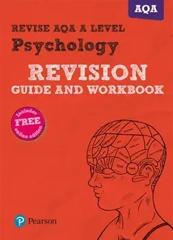 Pearson REVISE AQA A Level Psychology Revision Guide and Workbook. for home learning, 2022 and 2023 assessments and exams/Sally White