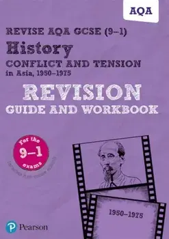 Pearson REVISE AQA GCSE (9-1) History Conflict and tension in Asia Revision Guide and Workbook. for home learning, 2022 and 2023 assessments and exams/Rob Bircher