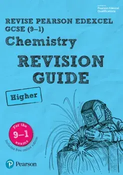 Pearson REVISE Edexcel GCSE (9-1) Chemistry Higher Revision Guide. for home learning, 2022 and 2023 assessments and exams/Nigel Saunders
