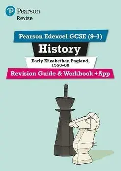 Pearson REVISE Edexcel GCSE (9-1) History Early Elizabethan England Revision Guide and Workbook + App. for home learning, 2022 and 2023 assessments and exams/Brian Dowse