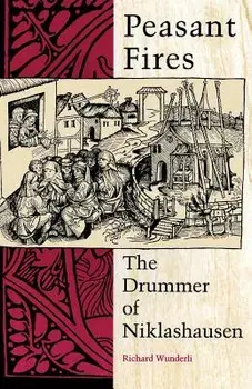Peasant Fires: The Drummer of Niklashausen, Paperback/Richard Wunderli