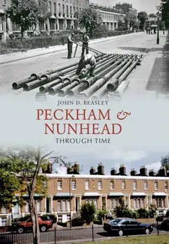 Peckham & Nunhead Through Time, Paperback/John D. Beasley