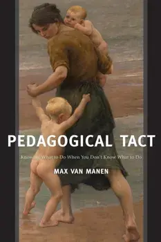 Pedagogical Tact. Knowing What to Do When You Don't Know What to Do, Paperback/Max van Manen