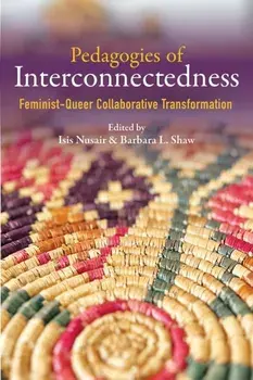 Pedagogies of Interconnectedness. Feminist-Queer Collaborative Transformation, New ed, Paperback/***