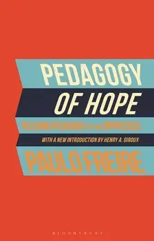 Pedagogy of Hope: Reliving Pedagogy of the Oppressed, Paperback/Paulo Freire