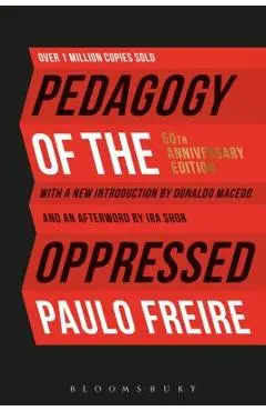Pedagogy of the Oppressed: 50th Anniversary Edition - Paulo Freire