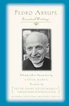 Pedro Arrupe: Essential Writings, Paperback/Pedro Arrupe