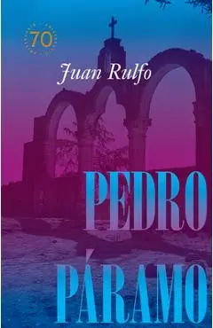 Pedro Páramo: Edición Conmemorativa 70 Años - Juan Rulfo