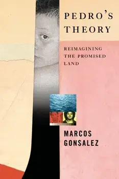 Pedro's Theory: Reimagining the Promised Land, Hardcover/Marcos Gonsalez