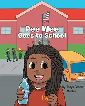 Pee Wee Goes to School, Paperback/Tanya Renee Gentry