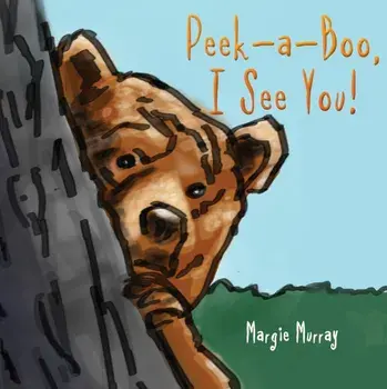 Peek-a-Boo, I See You!, Paperback/Margie Murray