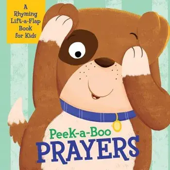 Peek-A-Boo Prayers: A Rhyming Lift-A-Flap Book for Kids, Hardcover/Kelly McIntosh