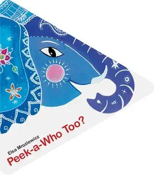 Peek-A-Who Too?/Elsa Mroziewicz