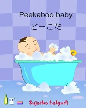 Peekaboo Baby. Japanese Baby Book: Children's Picture Book English-Japanese (Bilingual Edition) Bilingual Picture Book in English and Japanese (Japane, Paperback/Sujatha Lalgudi