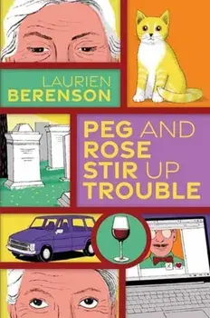 Peg and Rose Stir Up Trouble, Hardback/Laurien Berenson