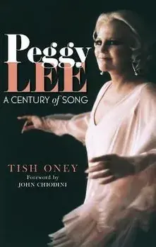 Peggy Lee: A Century of Song, Hardcover/Tish Oney