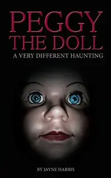 Peggy the Doll: A Very Different Haunting, Paperback/Jayne Harris