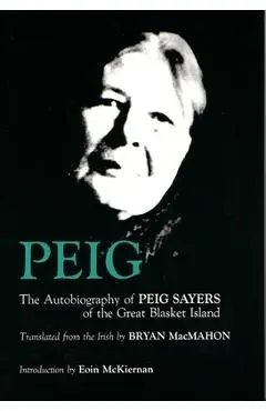 Peig: The Autobiography of Peig Sayers of the Great Blasket Island - Peig Sayers