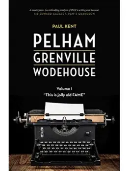 Pelham Grenville Wodehouse - Volume 1: This Is Jolly Old Fame, Paperback/Paul Kent