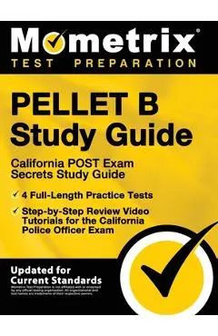 Pellet B Study Guide - California Post Exam Secrets Study Guide, 4 Full-Length Practice Tests, Step-By-Step Review Video Tutorials for the California - Mometrix Test Prep