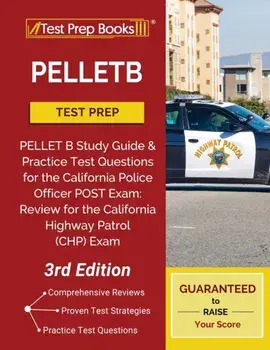 PELLETB Test Prep: PELLET B Study Guide and Practice Test Questions for the California Police Officer POST Exam: Review for the Californi, Paperback/Test Prep Books