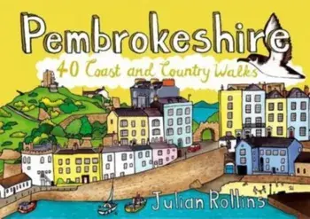 Pembrokeshire. 40 Coast and Country Walks, Paperback/Julian Rollins