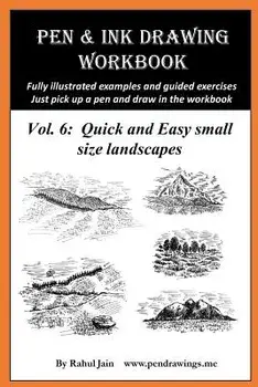 Pen and Ink Drawing Workbook Vol 6: Drawing Quick and Easy Pen & Ink Landscapes, Paperback/Rahul Jain