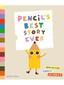 Pencil's Best Story Ever, Hardback/Carly Gledhill