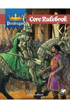 Pendragon: Core Rulebook - Greg Stafford