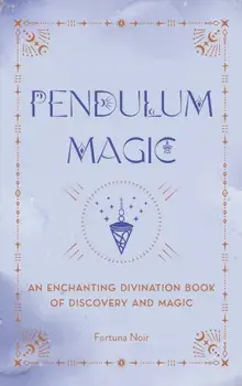 Pendulum Magic. An Enchanting Divination Book of Discovery and Magic, Hardback/Fortuna Noir