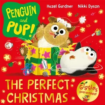 Penguin and Pup: The Perfect Christmas. A laugh-out-loud Christmas story – giggles guaranteed!, Paperback/Hazel Gardner