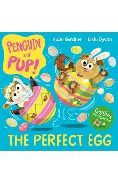 Penguin and Pup: The Perfect Egg - Hazel Gardner