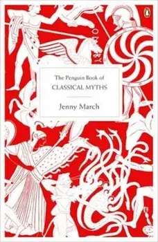 Penguin Book of Classical Myths, Paperback/Jenny March