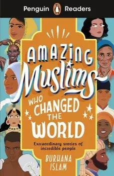 Penguin Readers Level 3: Amazing Muslims Who Changed the World (ELT Graded Reader), Paperback/Burhana Islam