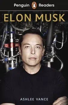 Penguin Readers Level 3: Elon Musk (ELT Graded Reader), Paperback/Ashlee Vance